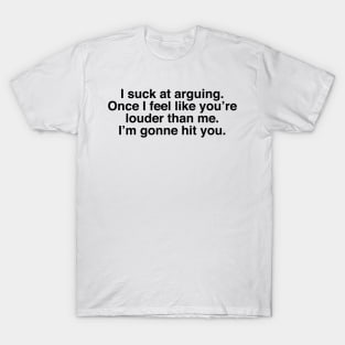 I suck at arguing T-Shirt